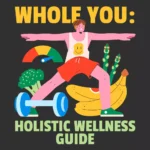 Whole You: Holistic Wellness Guide | Beginner Wellness Ebook | Digital Download on Nutrition, Exercise, Mental Health & Self-Care