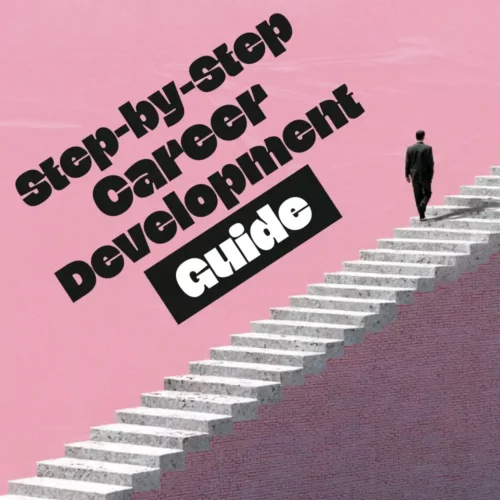 Step-by-Step Career Development Guide – Professional Growth, Job Search, Networking & Resume Writing Ebook