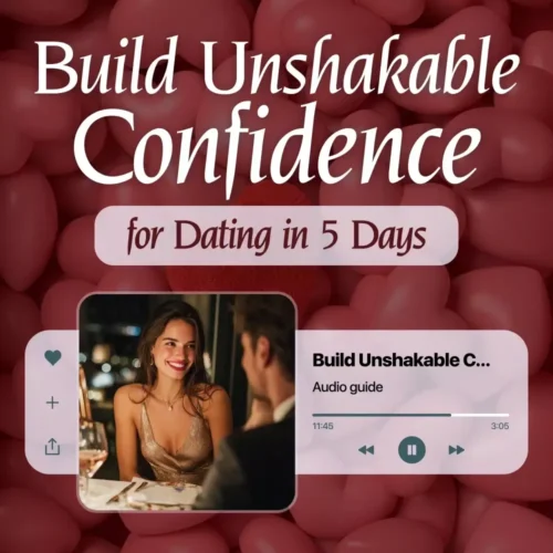 Build Unshakable Confidence for Dating in 5 Days | Audio Program | Digital Download | Dating Confidence Training | Body Language & Conversation Skills