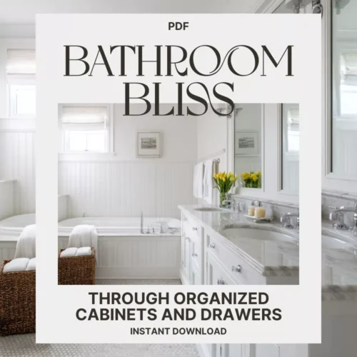 Bathroom Bliss Through Organized Cabinets and Drawers | Digital eBook for Home Organization | How to Organize Bathroom Cabinets and Drawers Guide