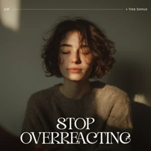 How to Stop Overreacting