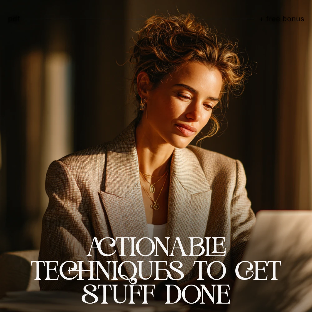 Actionable Techniques to Get Stuff Done