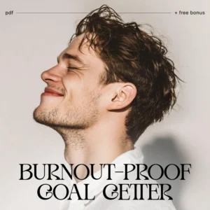 Burnout-Proof Goal Getter