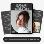 Outsmart Your Own Negative Mind