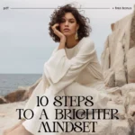 10 Steps to a Brighter Mindset | Positive Thinking Guide | Self Improvement eBook | Printable Daily Mindset Checklist | Digital Download for Personal Growth