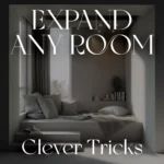 Clever Tricks to Expand Any Room | Digital Guide for Home Design, Small Space Solutions & How to Make Small Rooms Feel Larger | Instant Download eBook