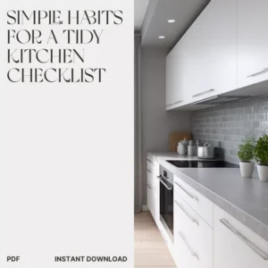 Simple Habits for a Tidy Kitchen Checklist | Digital Download for Busy Homeowners | Kitchen Organization Guide with what simple hacks keep counters clear