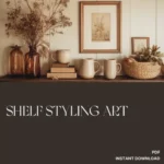 The Art of Shelf Styling | Digital Home Decor Guide for Modern Interiors, Minimalist Shelf Design, and Aesthetic Organization eBook