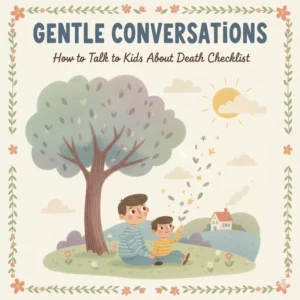 Gentle Conversations: How to Talk to Kids About Death Checklist | Digital Download Guide for Parents | How to Talk to Kids About Death Gently