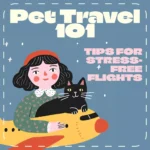 Pet Travel 101: Tips for Stress-Free Flights | Digital Pet Travel Guide for Pet Owners | Airline Rules for Traveling with Pets eBook & Checklist