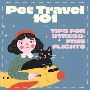 Pet Travel 101: Tips for Stress-Free Flights | Digital Pet Travel Guide for Pet Owners | Airline Rules for Traveling with Pets eBook & Checklist