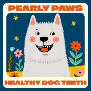 Pearly Paws: The Ultimate Guide to Healthy Dog Teeth – How to Care for Dog Teeth eBook, Checklist & Expert Tips for Daily Dental Care