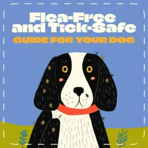 Flea-Free and Tick-Safe Guide for Your Dog | Digital Pet Care eBook | How to Prevent Fleas and Ticks on Dogs Naturally and Safely