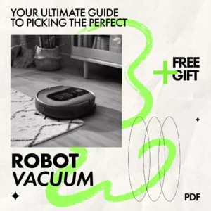 Your Ultimate Guide to Picking the Perfect Robot Vacuum | Smart Home Cleaning eBook | How to Pick a Robot Vacuum for Home