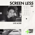Screen Less, Live More: A Guide to Reclaiming Your Time | Ebook on How to Reduce Screen Time, Digital Balance & Focused Living