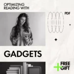 Optimizing Reading with Gadgets – Checklist for How to Make Reading Easier Using Gadgets, Smart Devices & AI Tools