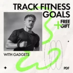 How to Track and Crush Your Fitness Goals with Gadgets – Smart Fitness Tracking eBook, Digital Guide for Using Wearables, Apps & Tech to Stay Motivated