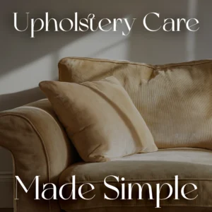 Upholstery Care Made Simple
