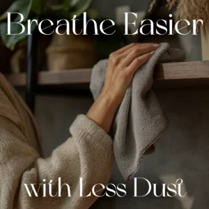 Breathe Easier with Less Dust