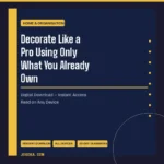 Decorate Like a Pro Using Only What You Already Own – Digital Download | Jogoka