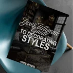 Your Ultimate Guide to Decorating Styles: Explore Types of Home Decor Styles eBook for Every Home Aesthetic