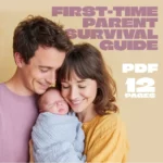 First-Time Parent Survival Guide – Newborn Care, Sleep Tips, Emotional Support & Parenting Strategies Digital Download