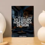 A Modern Guide to Luxury Home Interior Design | Digital Download eBook for Elegant Interiors, High-End Decorating, and AI-Enhanced Design Inspiration